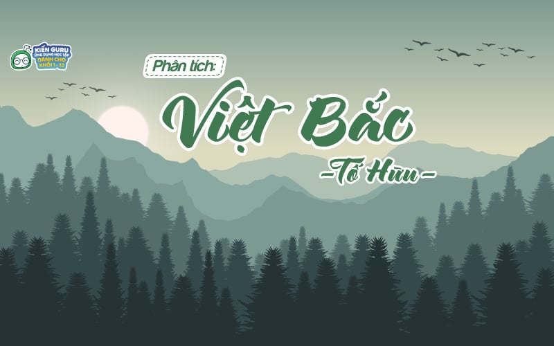 Bài thơ Việt Bắc  Tìm Hiểu Tác Giả Tác Phẩm  Ngữ văn lớp 12